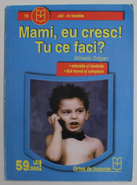 MAMI , EU CRESC ! TU CE FACI ? de MIHAELA DRAGAN , ANII '2000