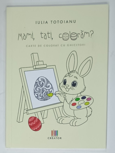 MAMI , TATI , COLORAM ? CARTE DE COLORAT CU GHICITORI de IULIA TOTOIANU , 2025
