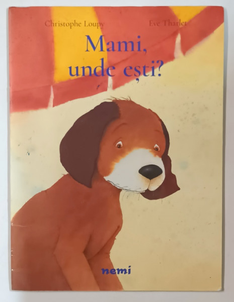 MAMI , UNDE ESTI? text si ilustratii de CHRISTOPHE LOUPY si EVA THARLER , 2018