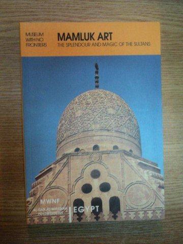 MAMLUK ART . THE SPLENDOUR AND MAGIC OF THE SULTANS , 2001