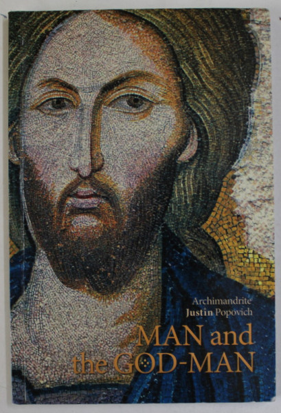 MAN AND THE GOD - MAN  by  ARHIMANDRITE JUSTIN POPOVICH , 2009