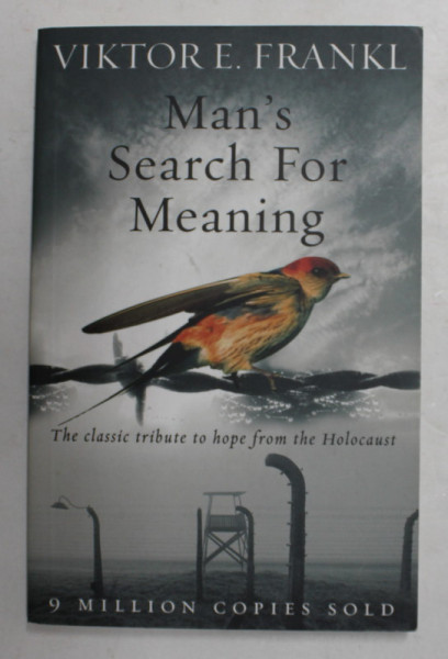MAN 'S SEARCH FOR MEANING - THE CLASSIC TRIBUTE TO HOPE FROM THE HOLOCAUST by VICTOR E . FRANKL , 2004