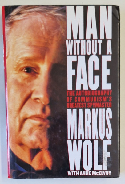 MAN WHITOUT FACE , THE AUTOBIOGRAPHY OF COMMUNSIM 'S GREATEST SPYMASTER MARKUS WOLF , 1997