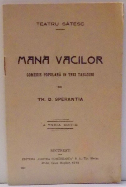 MANA VACILOR, COMEDIE POPULARA IN TREI TABLOURI, A TREIA EDITIE de TH. D. SPERANTIA