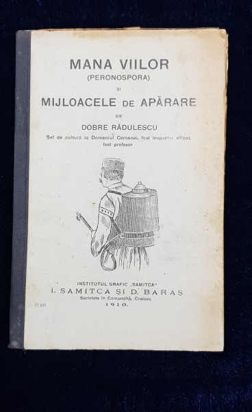 MANA VIILOR (PERONOSPORA) SI MIJLOACELE DE APARARE de DOBRE RADULESCU - CRAIOVA, 1910