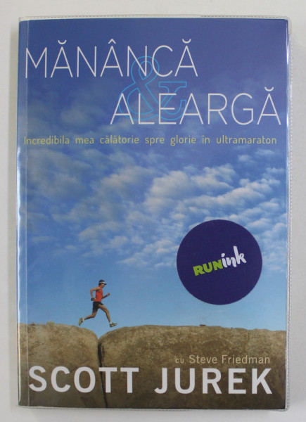 MANACA SI ALEARGA - INCREDIBILA MEA CALATORIE SPRE GLORIE IN ULTRAMARATON de SCOTT JUREK , 2013