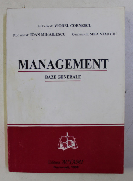 MANAGEMENT - BAZE GENERALE de VIOREL CORNESCU , IOAN MIHAILESCU , SICA STANCIU , 1998
