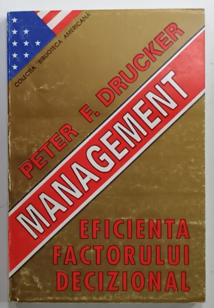MANAGEMENT , EFICIENTA FACTORULUI DECIZIONAL de PETER F. DRUCKER , 1994