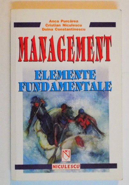 MANAGEMENT , ELEMENTE FUNDAMENTALE de ANCA PURCAREA...DOINA CONSTANTINESCU , 2002
