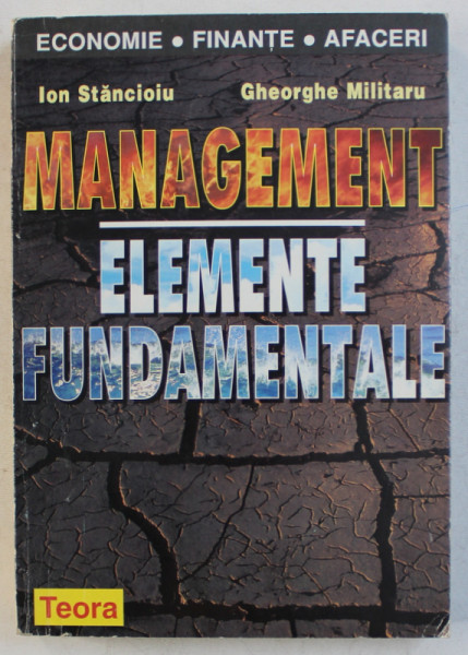 MANAGEMENT  - ELEMENTE FUNDAMENTALE de ION STANCIOIU si GHEORGHE MILITARU , 1998