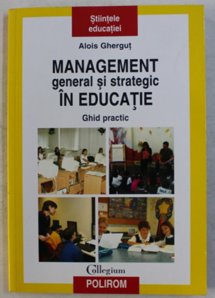 MANAGEMENT GENERAL SI STRATEGIC IN EDUCATIE - GHID PRACTIC de ALOIS GHERGUT , 2007