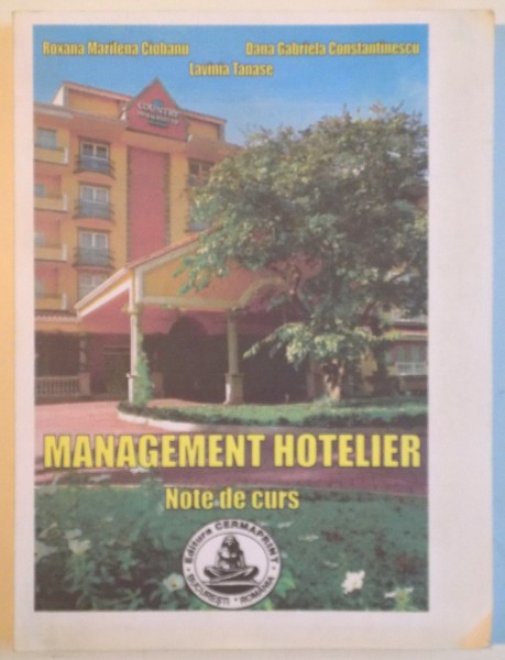 MANAGEMENT HOTELIER, NOTE DE CURS de ROXANA MARILENA CIOBANU, LAVINIA TANASE, 2007
