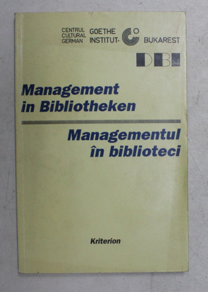 MANAGEMENT IN BIBLIOTHEKEN - MANAGEMENTUL IN BIBLIOTECI , HERAUSGEGEBEN von ULRICH RIBBERT / EDITAT de ULRICH RIBBERT , 1998