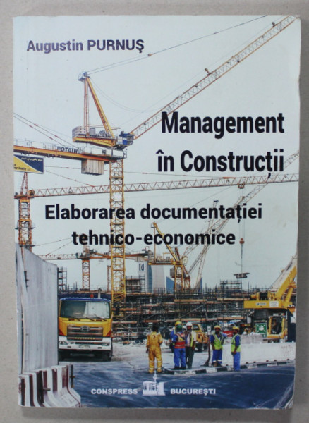 MANAGEMENT IN CONSTRUCTII , ELABORAREA DOCUMENTATIEI TEHNICO - ECONOMICE de AUGUSTIN PURNUS , 2021