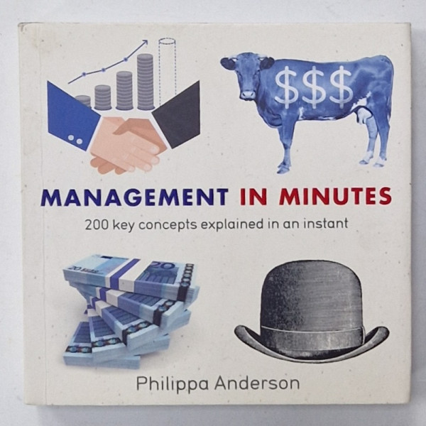 MANAGEMENT IN MINUTES , 200 KEYS CONCEPTS EXPLAINED IN AN INSTANT by PHILIPPA ANDERSON , 2016