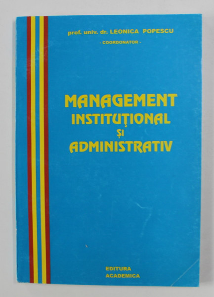 MANAGEMENT INSTITUTIONAL SI ADMINISTRATIV . coordonator LEONICA POPESCU , 2002