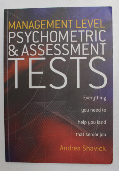 MANAGEMENT LEVEL PSYCHOMETRIC and ASSESSMENT TESTS by ANDREA SHAVICK , 2005