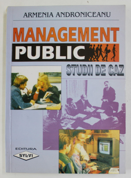 MANAGEMENT PUBLIC , STUDII DE CAZ de ARMENIA ANDRONICEANU , 1999