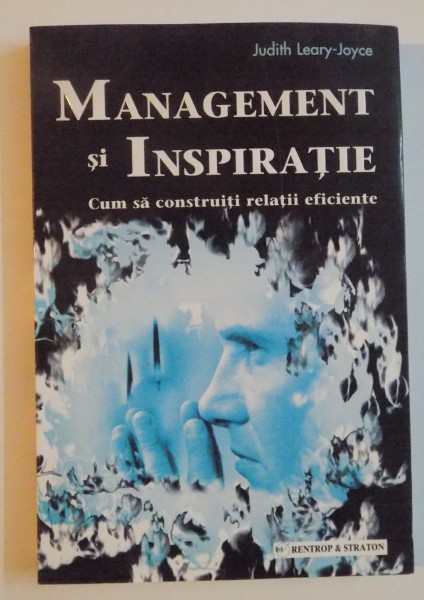 MANAGEMENT SI INSPIRATIE , CUM SA CONSTRUITI RELATII EFICIENTE , 2008