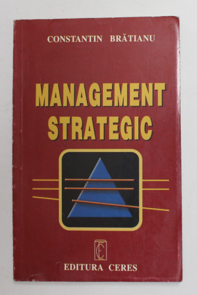 MANAGEMENT STRATEGIC de CONSTANTIN BRATIANU , 2000, PREZINTA SUBLINIERI CU CREION COLORAT *