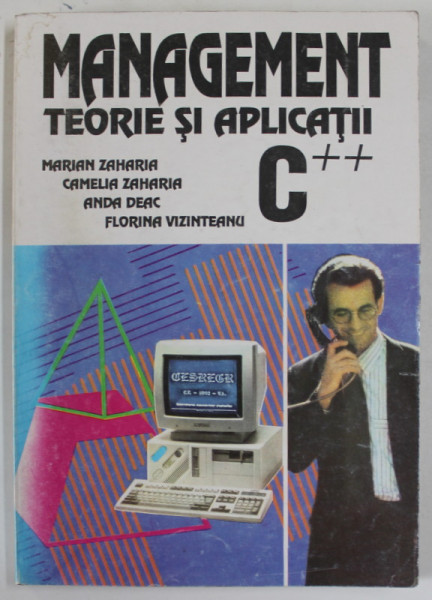 MANAGEMENT , TEORIE SI APLICATII C++ de MARIAN ZAHARIA ...FLORINA VIZINTEANU , 1993