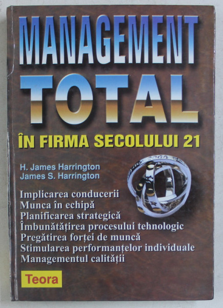 MANAGEMENT TOTAL IN FIRMA SECOLULUI 21 de H. JAMES HARRINGTON si JAMES S. HARRINGTON , 2000