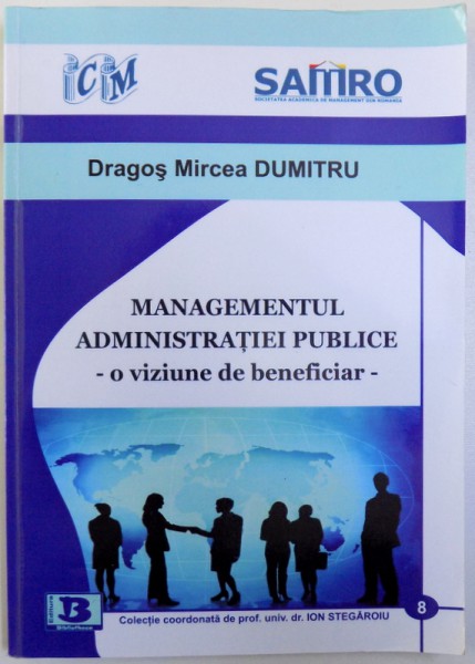 MANAGEMENTUL ADMINISTRATIEI PUBLICE - O VIZIUNE DE BENEFICIAR de DRAGOS MIRCEA DUMITRU, 2012