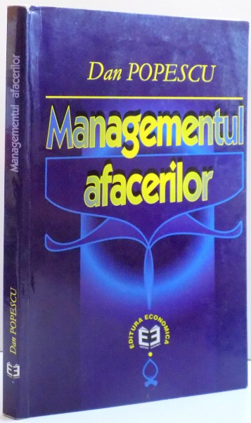 MANAGEMENTUL AFACERILOR de DAN POPESCU , 2001