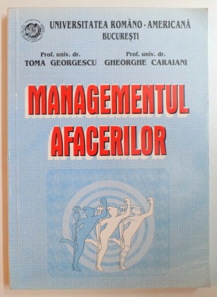 MANAGEMENTUL AFACERILOR de TOMA GEORGESCU , GHEORGHE CARAIANI , 2002