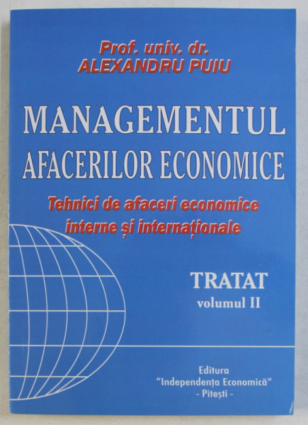 MANAGEMENTUL AFACERILOR ECONOMICE - TEHNICI DE AFACERI ECONOMICE INTERNE SI INTERNATIONALE de ALEXANDRU PUIU , 2007
