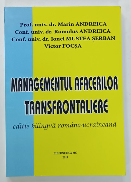 MANAGEMENTUL AFACERILOR TRANSFRONTALIERE , EDITIE BILINGVA ROMANA - UCRAINEANA de MARIN ANDREICA ...VICTOR FOCSA , 2011