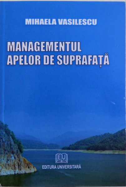 MANAGEMENTUL APELOR DE SUPRAFATA de MIHAELA VASILESCU , 2009