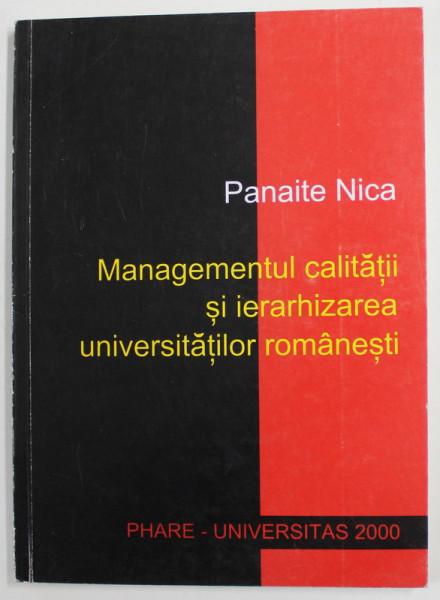 MANAGEMENTUL CALITATII SI IERARHIZAREA UNIVERSITATILOR ROMANESTI de PANAITE NICA , 2000