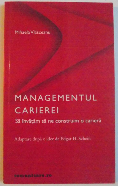 MANAGEMENTUL CARIEREI, SA INVATAM SA NE CONSTRUIM O CARIERA de MIHAELA VLASCEANU, 2002