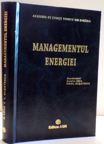 MANAGEMENTUL ENERGIEI de AURELIU LECA , VIRGIL MUSATESCU , 2006