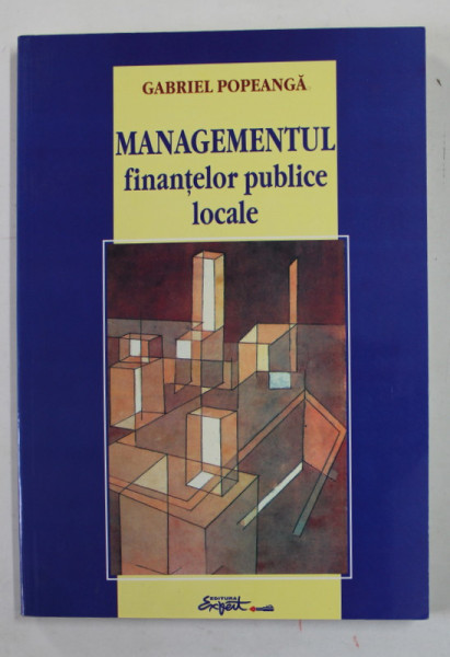MANAGEMENTUL FINANTELOR PUBLICE LOCALE de GABRIEL POPEANGA , 2002
