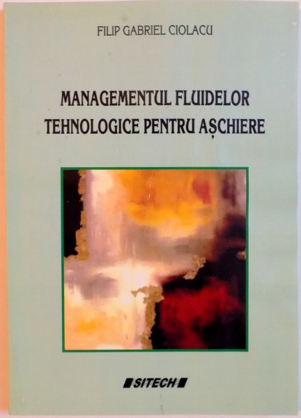 MANAGEMENTUL FLUIDELOR TEHNOLOGICE PENTRU ASCHIERE de FILIP GABRIEL CIOLACU, 2006