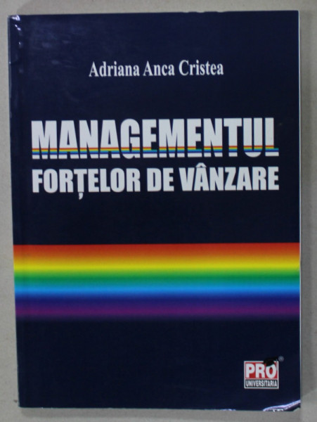 MANAGEMENTUL FORTELOR DE VANZARE de ADRIANA ANCA CRISTEA , 2009