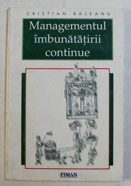 MANAGEMENTUL IMBUNATATIRII CONTINUE de CRISTIAN BALEANU , 1996