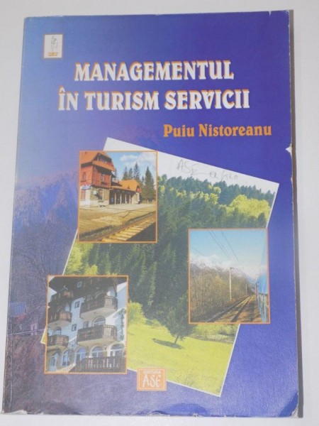 MANAGEMENTUL IN TURISM SERVICII de PUIU NISTOREANU , EDITURA ASE , 2005