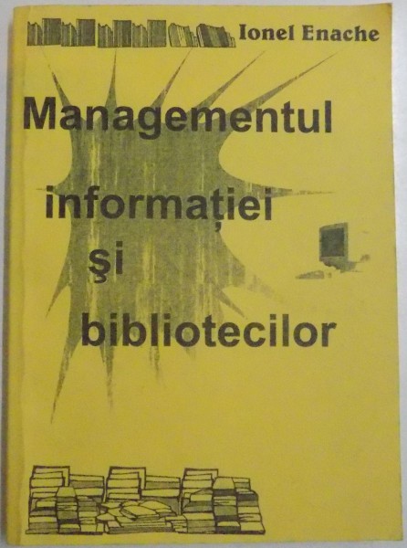 MANAGEMENTUL INFORMATIEI SI BIBLIOTECILOR de IONEL ENACHE , 2001