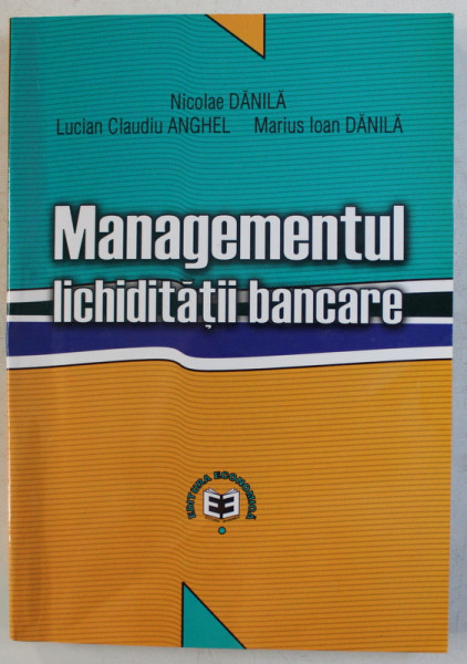 MANAGEMENTUL LICHIDITATII BANCARE de NICOLAE DANILA... , 2002