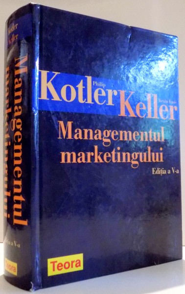 MANAGEMENTUL MARKETINGULUI PHILIP KOTLER , KEVIN LANE KELLER , 2006, EDITIA A V A