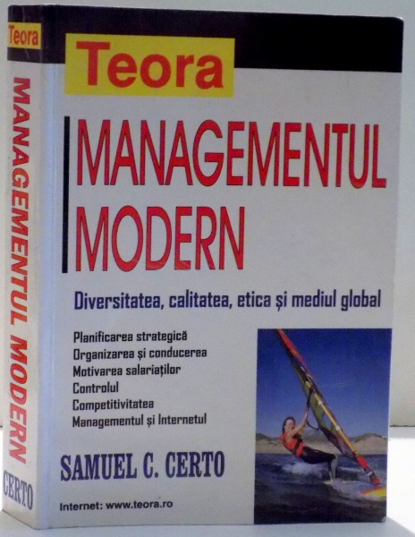 MANAGEMENTUL MODERN , DIVERSITATEA , CALITATEA , ETICA SI MEDIUL GLOBAL de SAMUEL C. CERTO , 2002