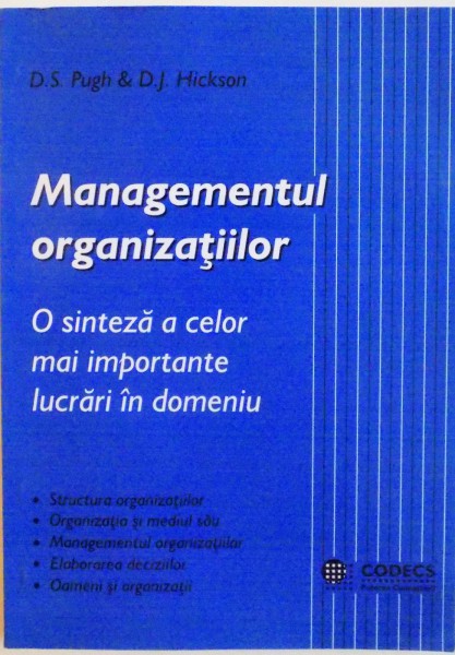 MANAGEMENTUL ORGANIZATIILOR, O SINTEZA A CELOR MAI IMPORTANTE LUCRARI IN DOMENIU de D.S. PUGH, D.J. HICKSON, 1989