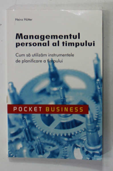 MANAGEMENTUL PERSONAL AL TIMPULUI de HEINZ HUTTER , 2009