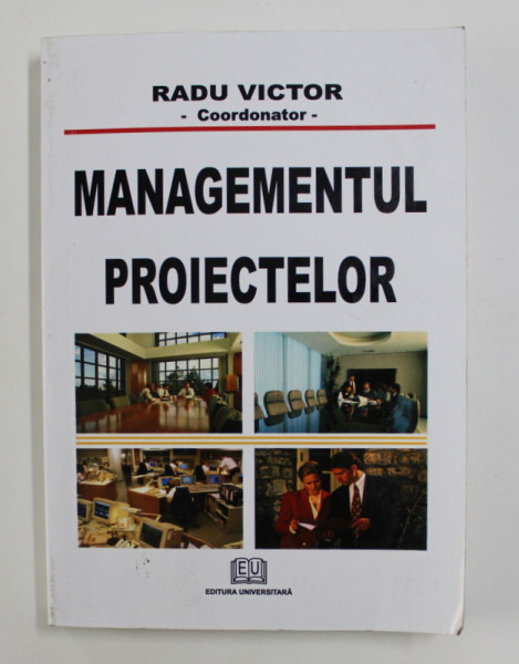 MANAGEMENTUL PROIECTELOR coordonat de RADU VICTOR , 2008