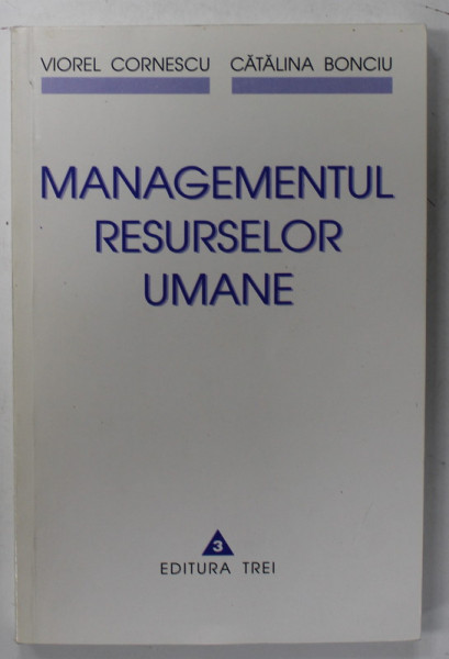MANAGEMENTUL RESURSELOR UMANE de VIOREL CORNESCU si CATALINA BONCIU , 1999