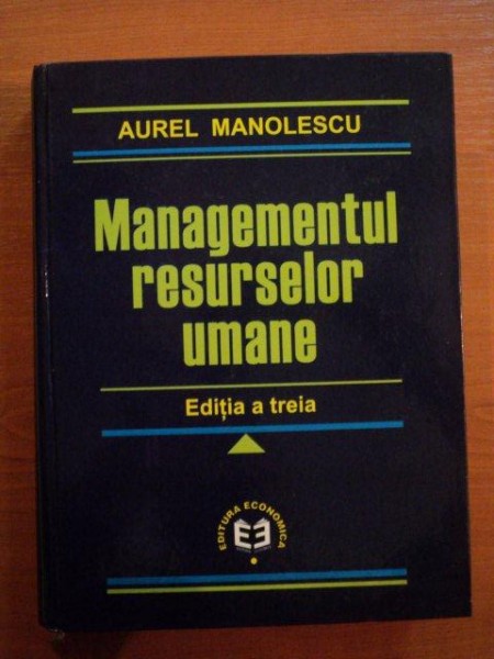 MANAGEMENTUL RESURSELOR UMANE , EDITIA A TREIA de AUREL MANOLESCU , 2001