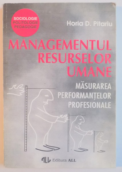 MANAGEMENTUL RESURSELOR UMANE , MASURAREA PERFORMANTELOR PROFESIONALE de HORIA D. PITARIU , 1994